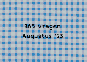 365 vragen - augustus 2023